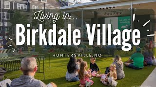 Living in Birkdale Village Huntersville North Carolina [upl. by Torrin867]